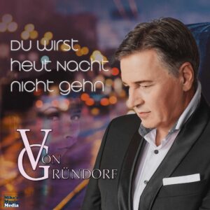 Von Gründorf – Du Wirst Heut Nacht Nicht Gehn