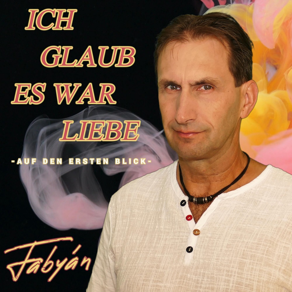 Fabyán – Ich Glaub Es War Liebe