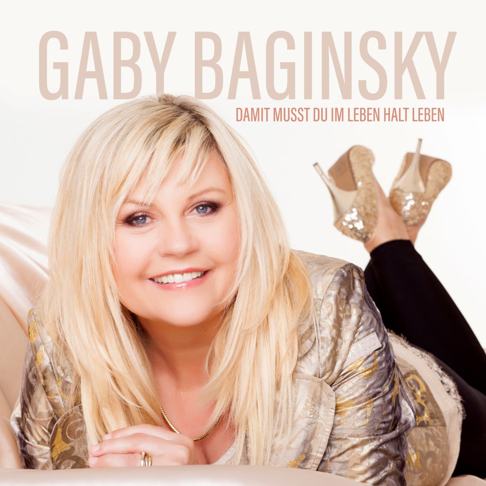 Gaby Baginsky – Damit Musst Du Im Leben Halt Leben