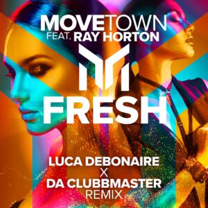 MoveTown feat. Ray Horton – Fresh (Luca Debonaire x Da Clubbmaster Remix)