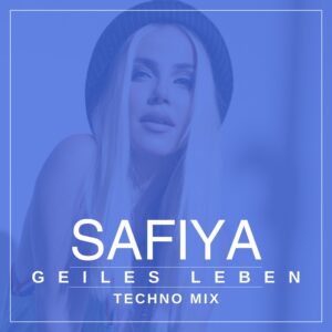 SAFIYA – Geiles Leben (Techno Mix)