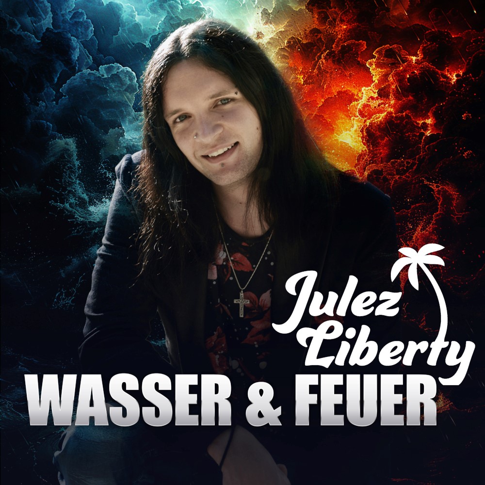Julez Liberty – Wasser Und Feuer