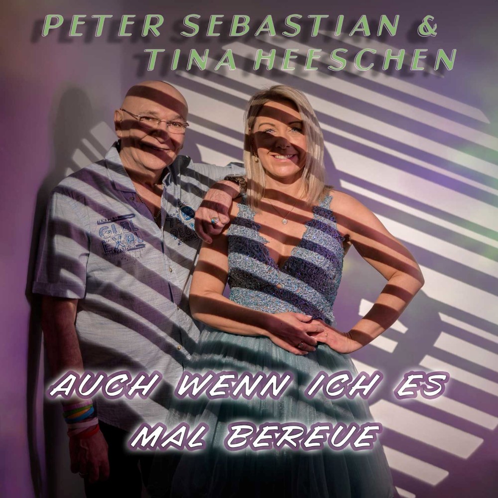 Peter Sebastian & Tina Heeschen – Auch Wenn Ich Es Mal Bereue