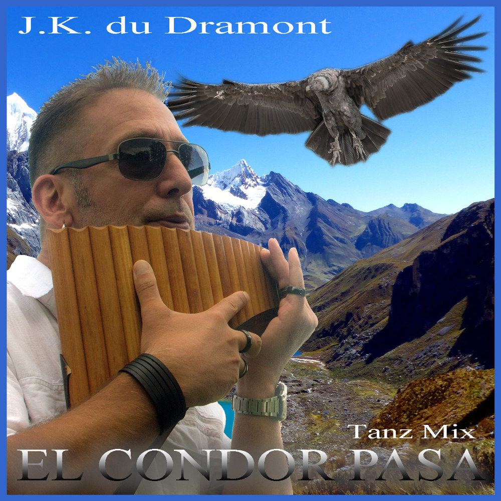 J.K. Du Dramont – El Condor Pasa (Tanz Mix)