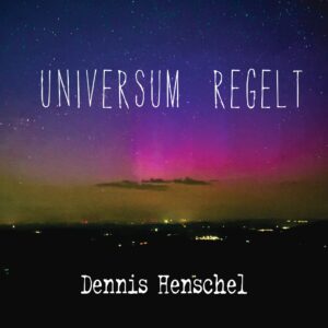 Dennis Henschel – Universum Regelt