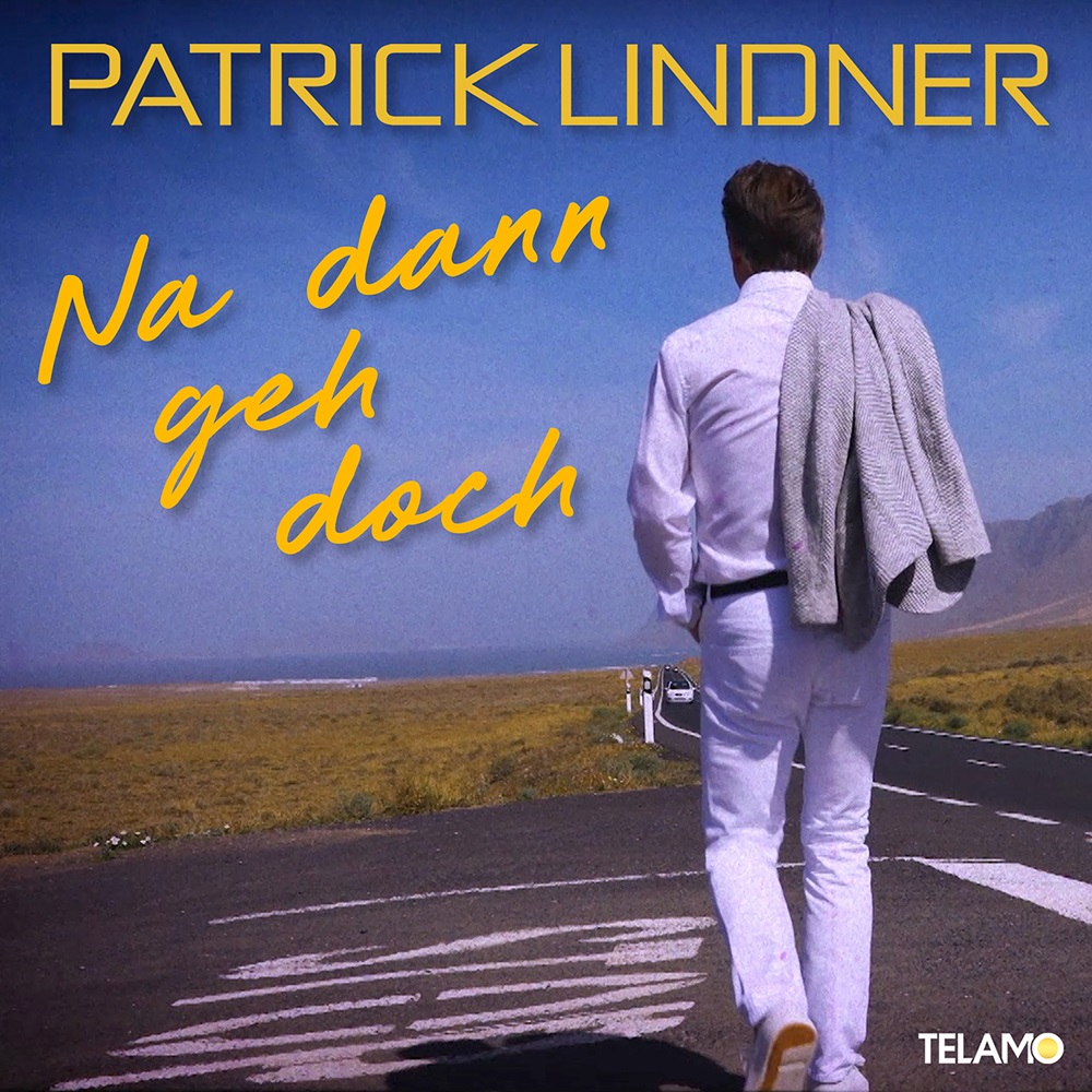 Patrick Lindner – Na Dann Geh Doch