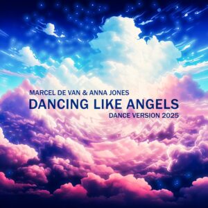 Marcel de Van & Anna Jones – Dancing Like Angels (Dance Version 2025)