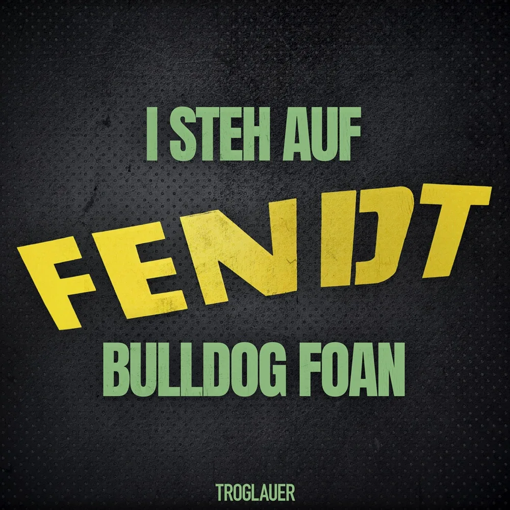 Troglauer – I Steh Auf Fendt Bulldog Foan