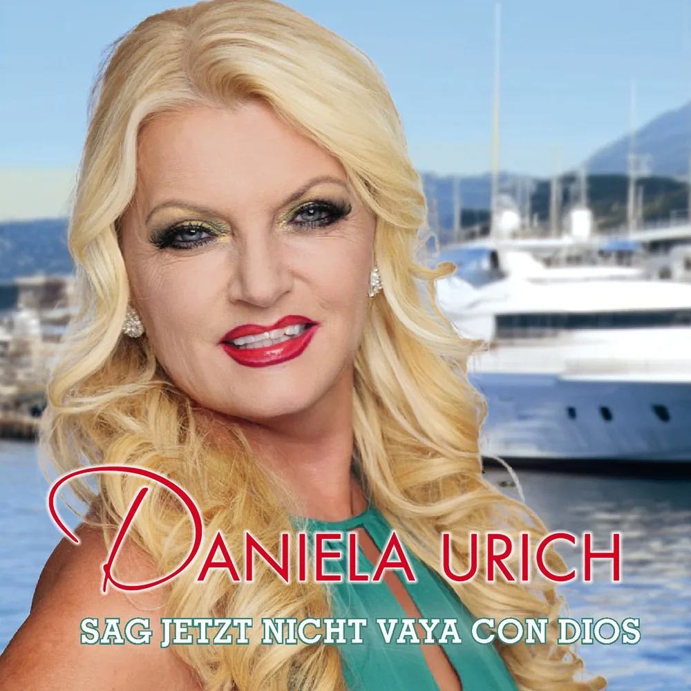 Daniela Urich – Sag Jetzt Nicht Vaya Con Dios