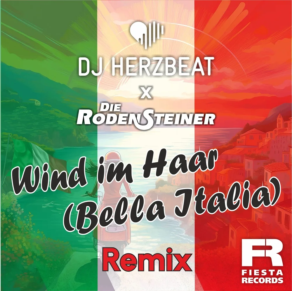 DJ Herzbeat x Die Rodensteiner – Wind im Haar (Bella Italia) (Remix)