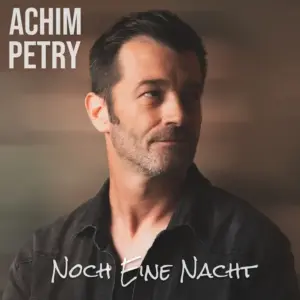 Achim Petry – Noch Eine Nacht