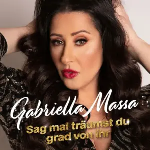 Gabriella Massa – Sag Mal Träumst Du Grad Von Ihr