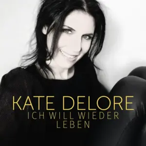 Kate Delore – Ich Will Wieder Leben