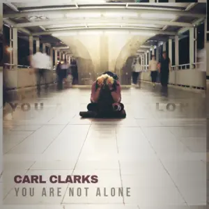 Carl Clarks – You Are Not Alone