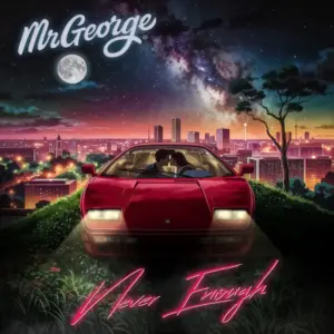 MrGeorge – Never Enough