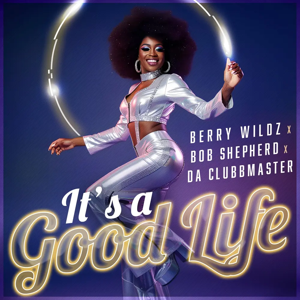 Berry Wildz x Bob Shepherd x Da Clubbmaster – It’s A Good Life