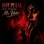 Hot Pulse feat. Weichei – Mr. Vain